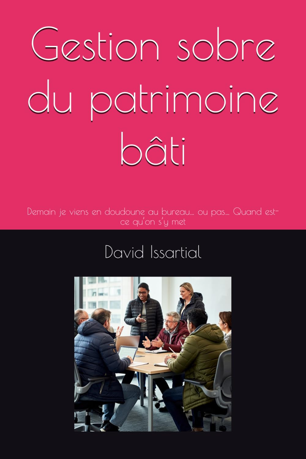 Gestion sobre du patrimoine bâti: Demain je viens en doudoune au bureau… ou pas… Quand est-ce qu’on s’y met (Transition écologique)