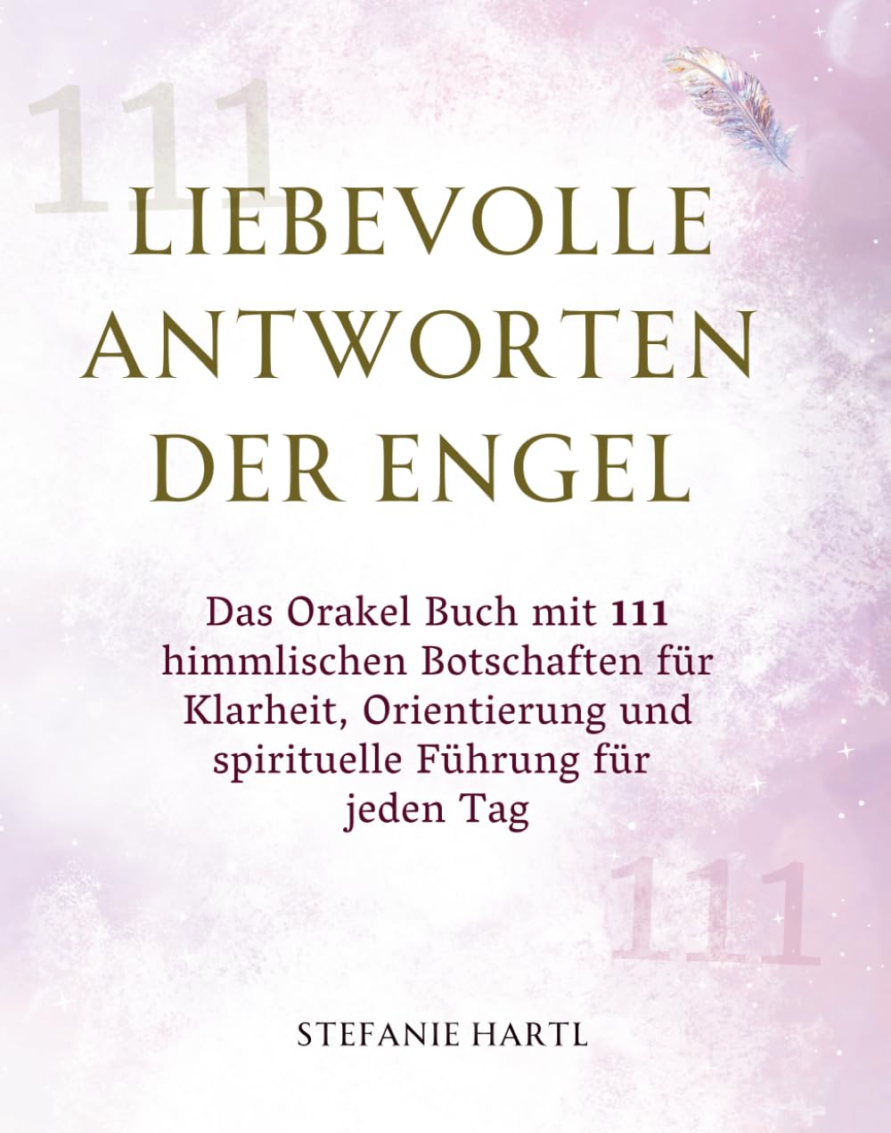 Liebevolle Antworten der Engel: Das Orakel Buch mit 111 himmlischen Botschaften für Klarheit, Orientierung und spirituelle Führung für jeden Tag. ... zu Weihnachten, Ostern oder einfach so