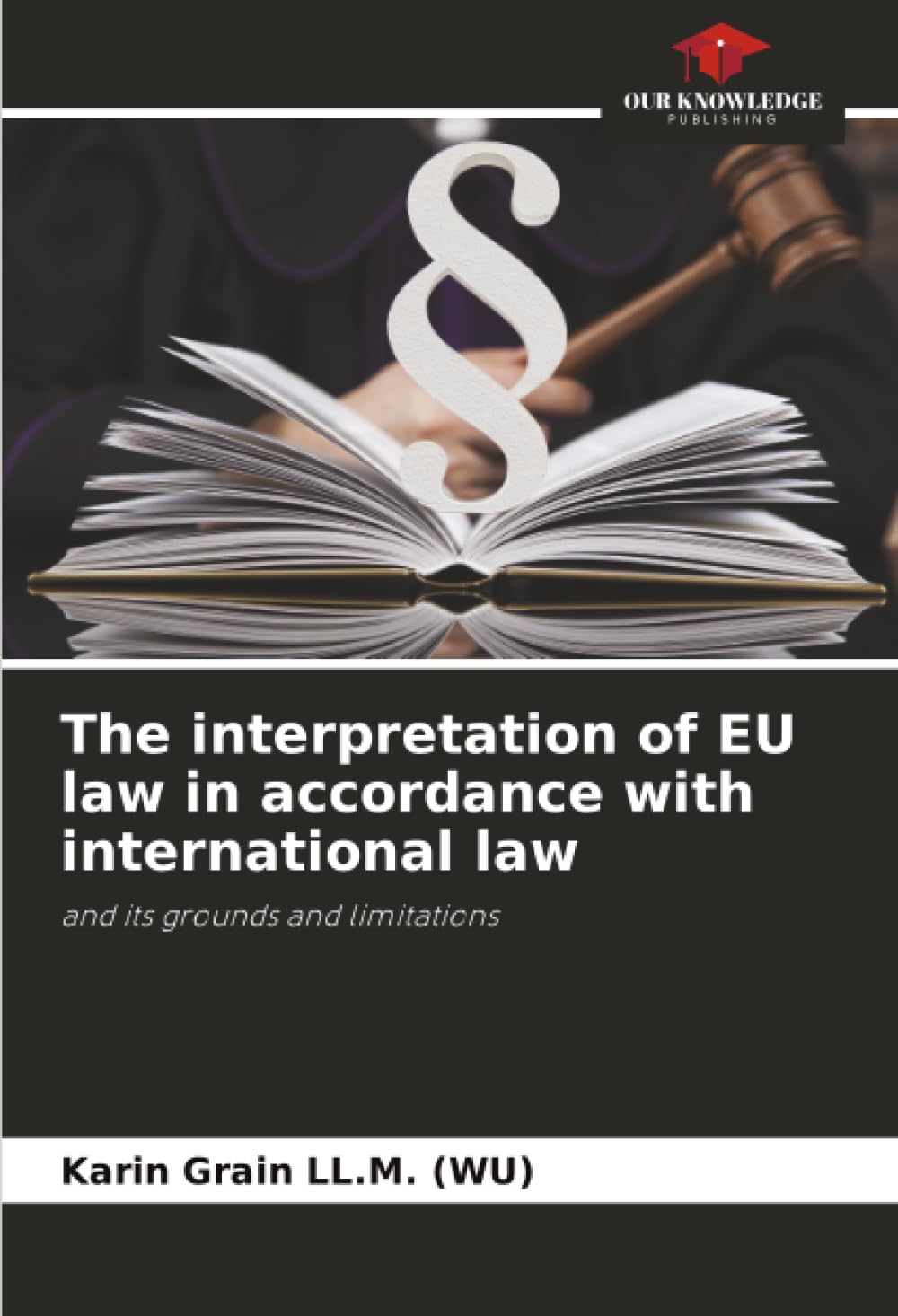 The interpretation of EU law in accordance with international law: and its grounds and limitations