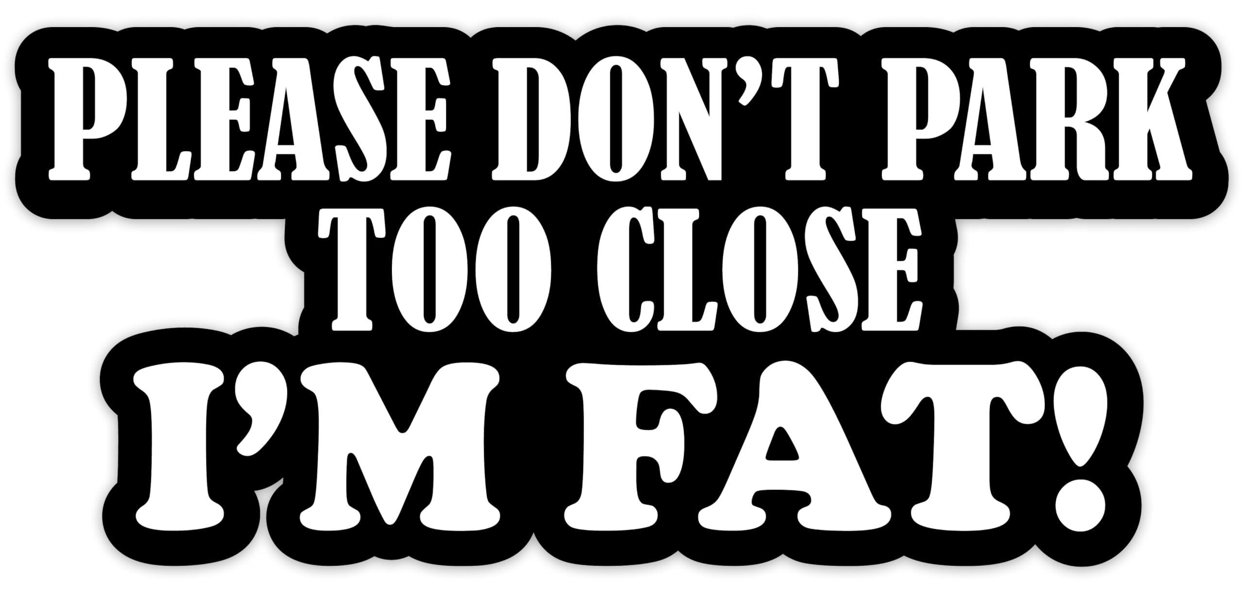 Hodge Creations Please Don't Park Too Close I'm Fat Vinyl Decal Sticker Car Campervan Caravan Bumper Sticker Window