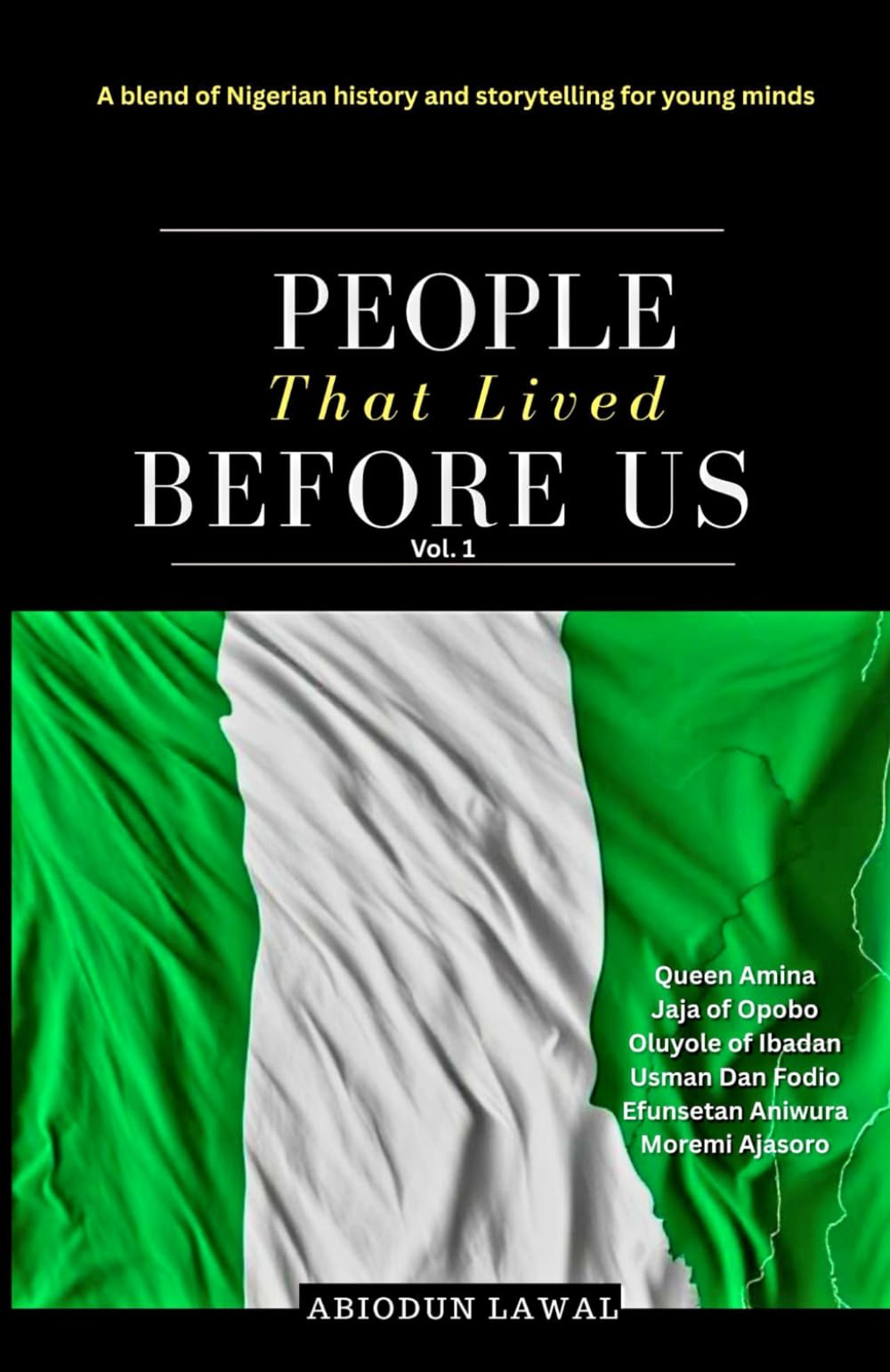 PEOPLE THAT LIVED BEFORE US (Vol. 1): A blend of Nigerian history and storytelling for young minds.