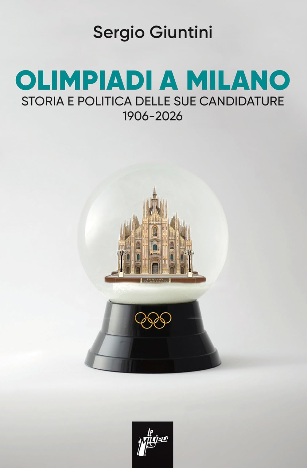 Olimpiadi A Milano. Storia E Politica Delle Sue Candidature 1906-2026 - 4