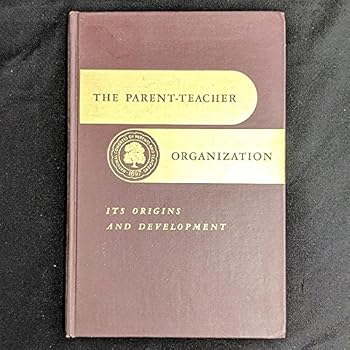 Hardcover The Parent-Teacher Organization: Its Origins and Development Book