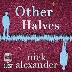 Other Halves Audiobook By Nick Alexander cover art