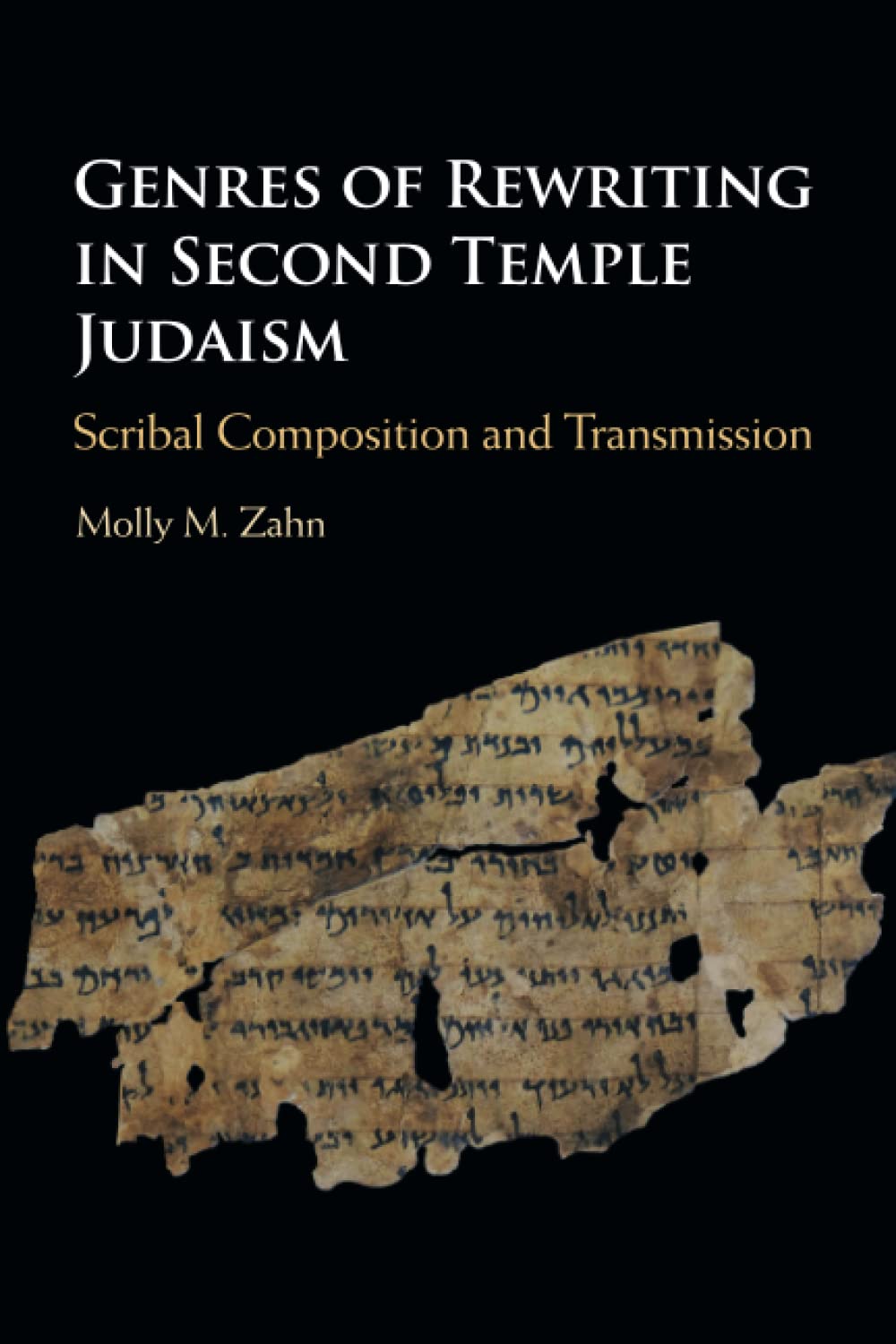 Genres of Rewriting in Second Temple Judaism: Scribal Composition and Transmission