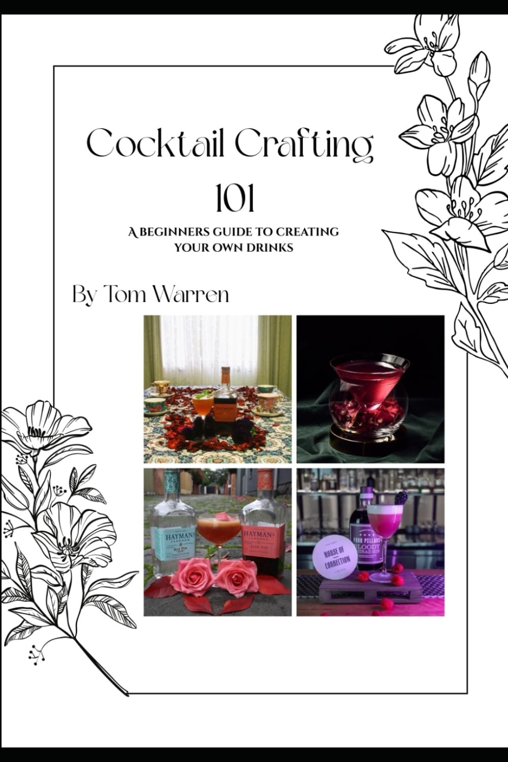 Cocktail Crafting 101: Beginners Guide to Designing your Own Drinks