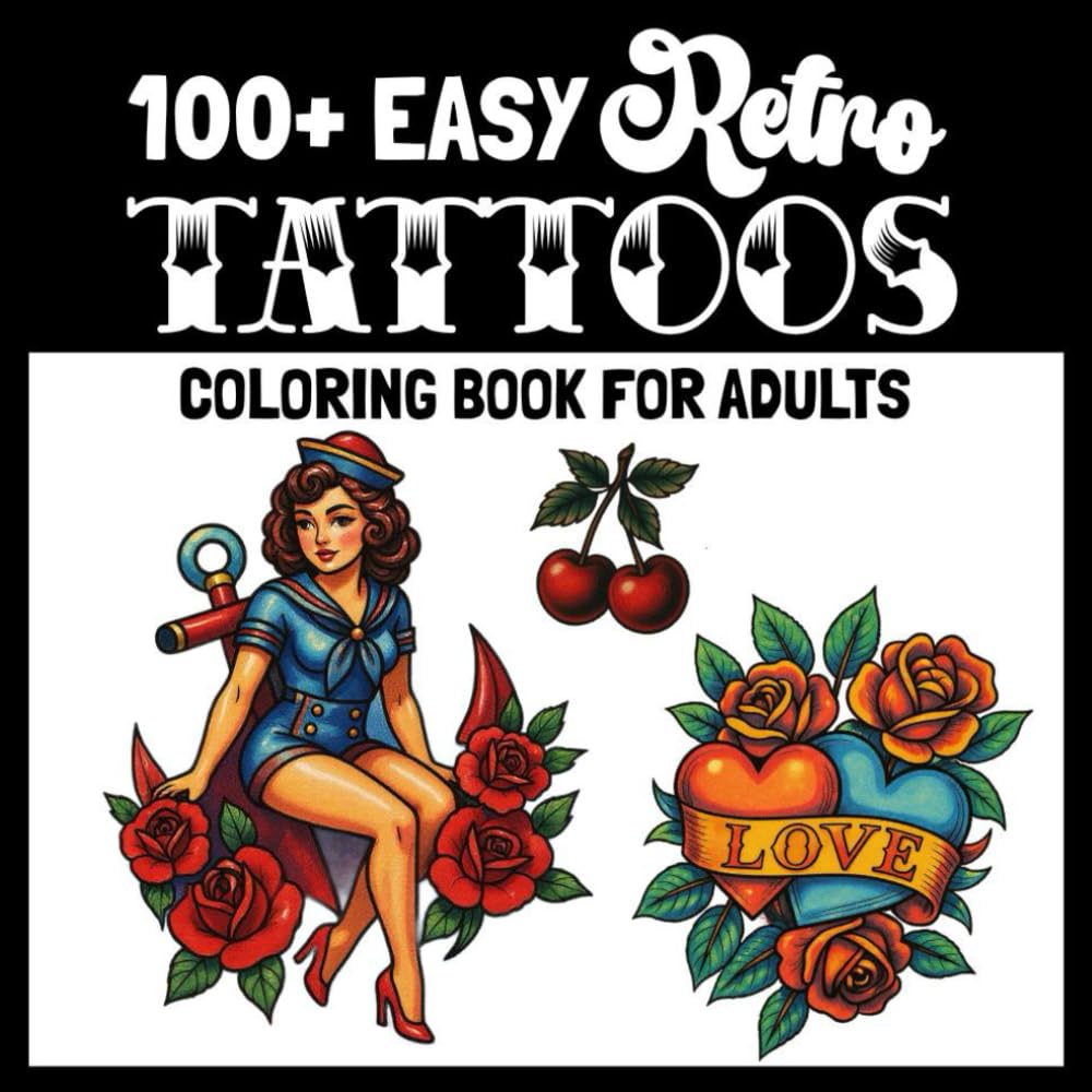 100+ Easy Retro Tattoos: Coloring Book for Adults