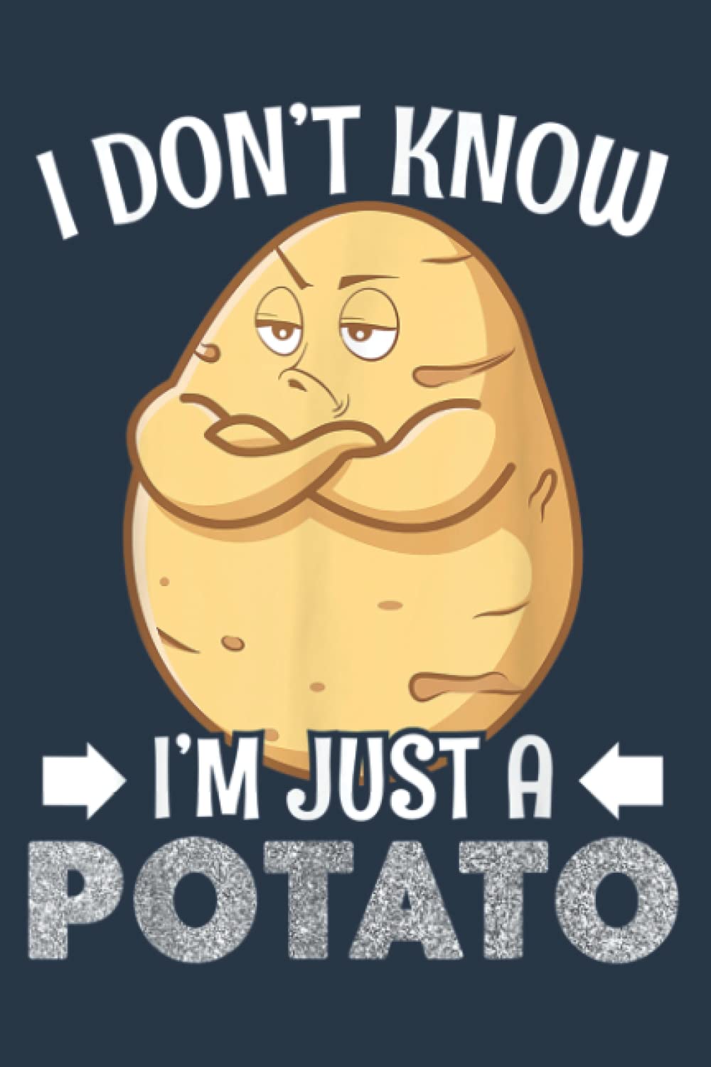I Don't Know I'm Just A Potato: Premium matte cover design, 116 Pages, Size 6 x 9in
