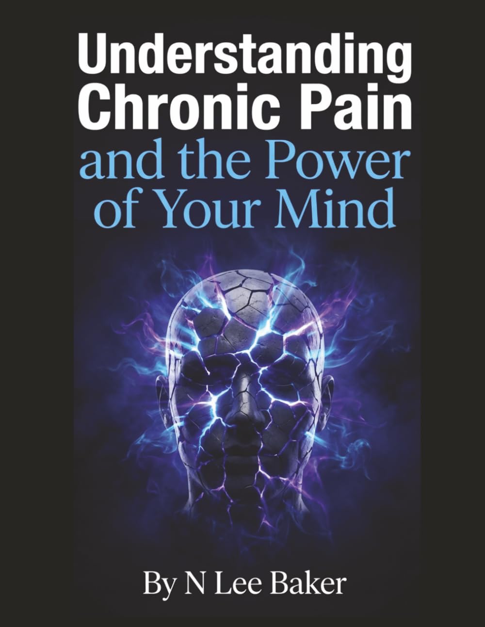 Chronic Pain And The Power Of Your Mind: Integrating Mindfulness - Your Superpower Against Pain