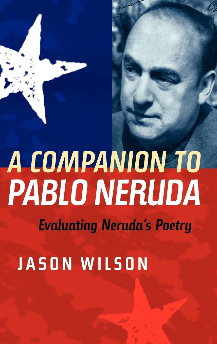 A Companion to Pablo Neruda: Evaluating Neruda's Poetry (Coleccion Tamesis: Serie A, Monografias)