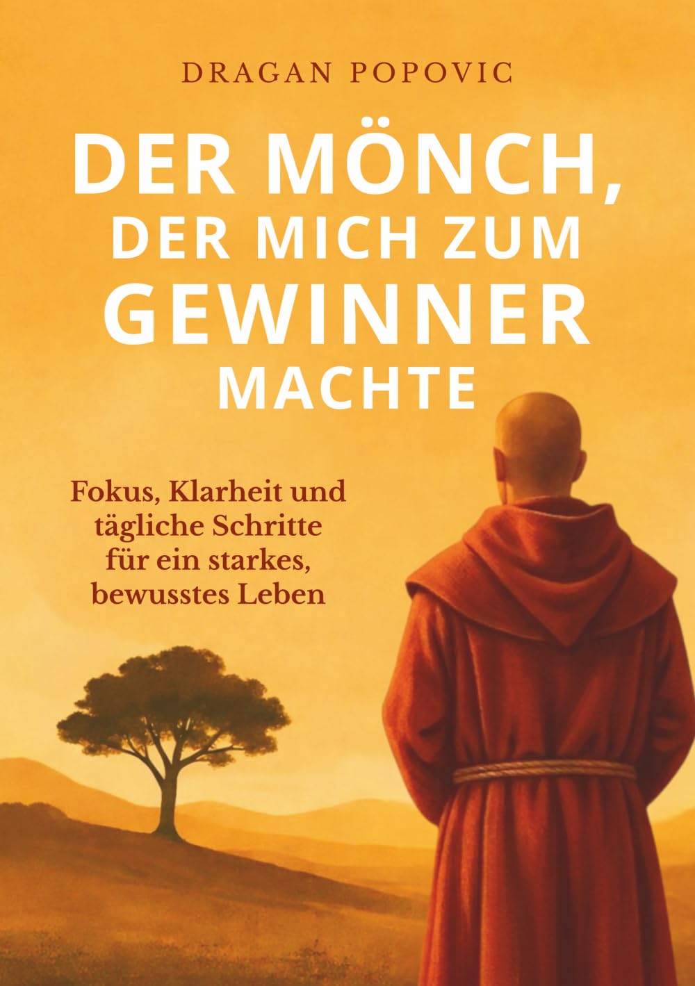 Der Mönch, der mich zum Gewinner machte: Fokus, Klarheit und tägliche Schritte für ein starkes, bewusstes Leben (GEWINNER WEG)