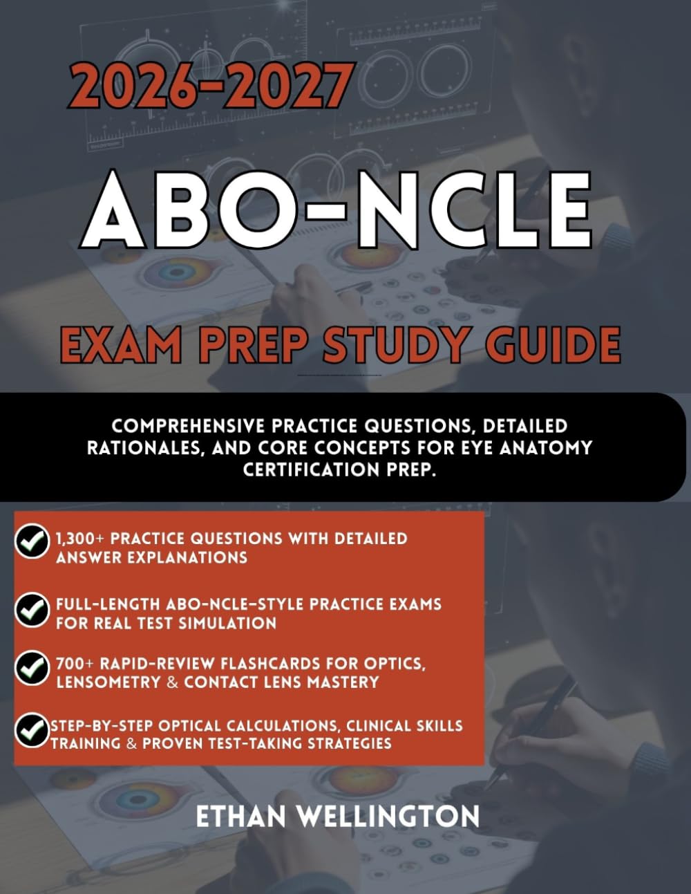 2026-2027 ABO-NCLE EXAM STUDY GUIDE: Comprehensive Practice Questions Detailed Rationales and Core Concepts for Eye Anatomy Certification Prep