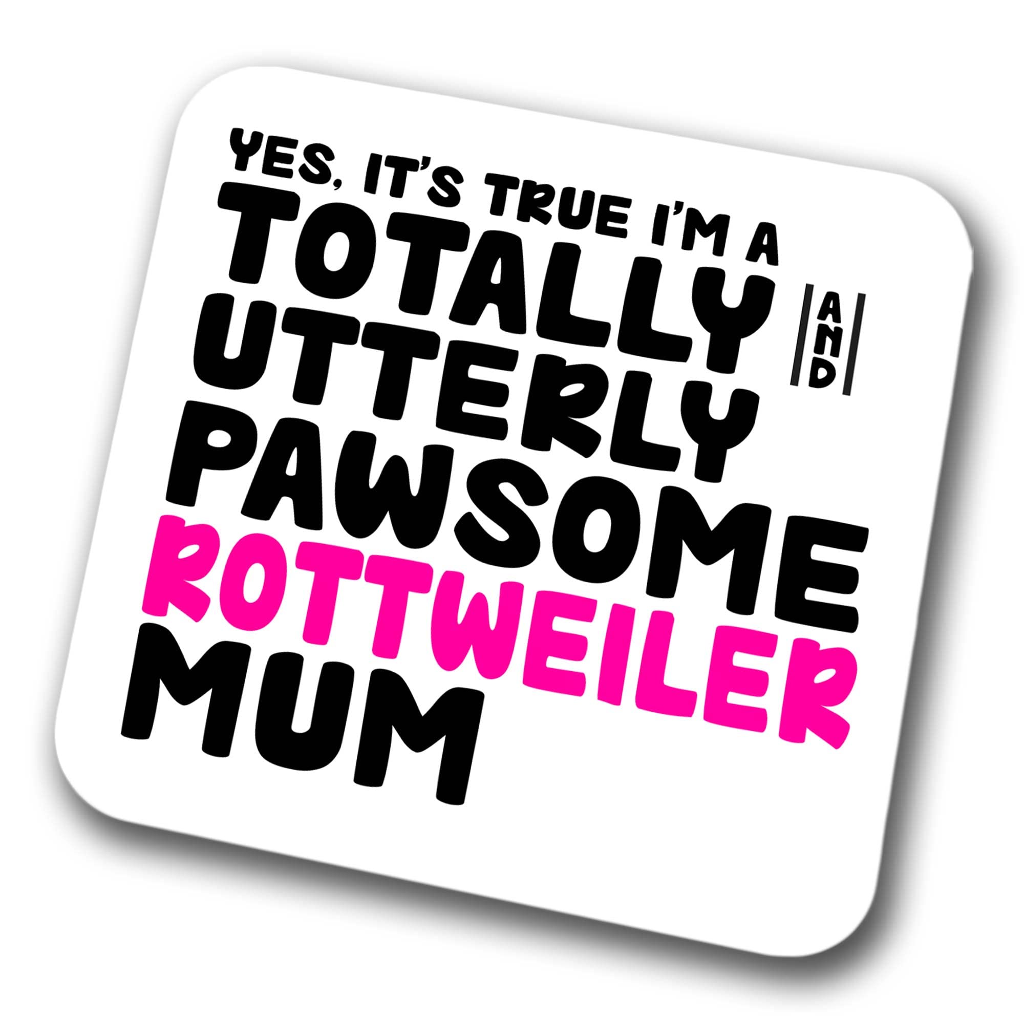Faithful Prints Boys Mum Rottweiler Coaster Pawsome Rottweiler | Pet Present For Rottweiler Lover | Dog Friend Joke Funny Gift Birthday Christmas, Hardboard Coaster