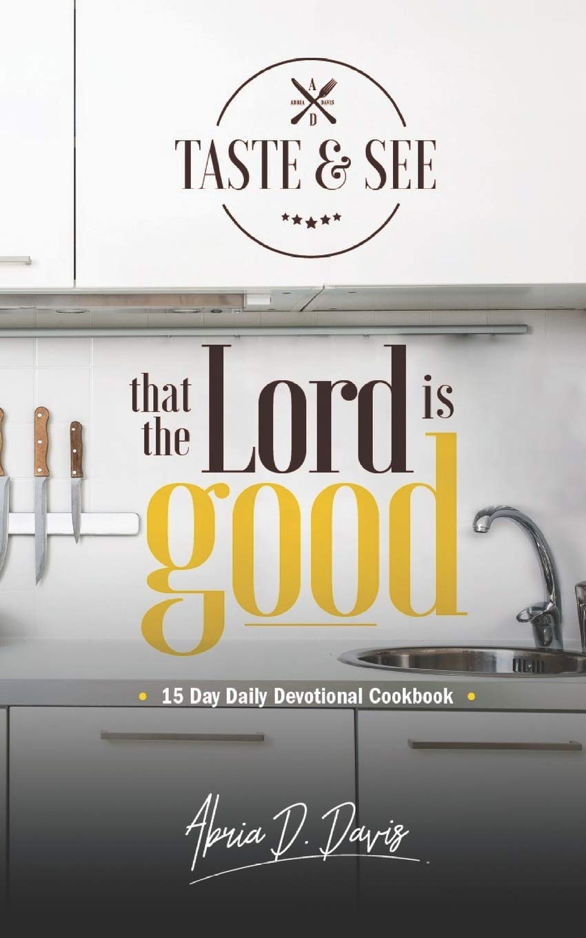 TASTE & See That Lord Is Good: A 15-Day Daily Devotional Cookbook