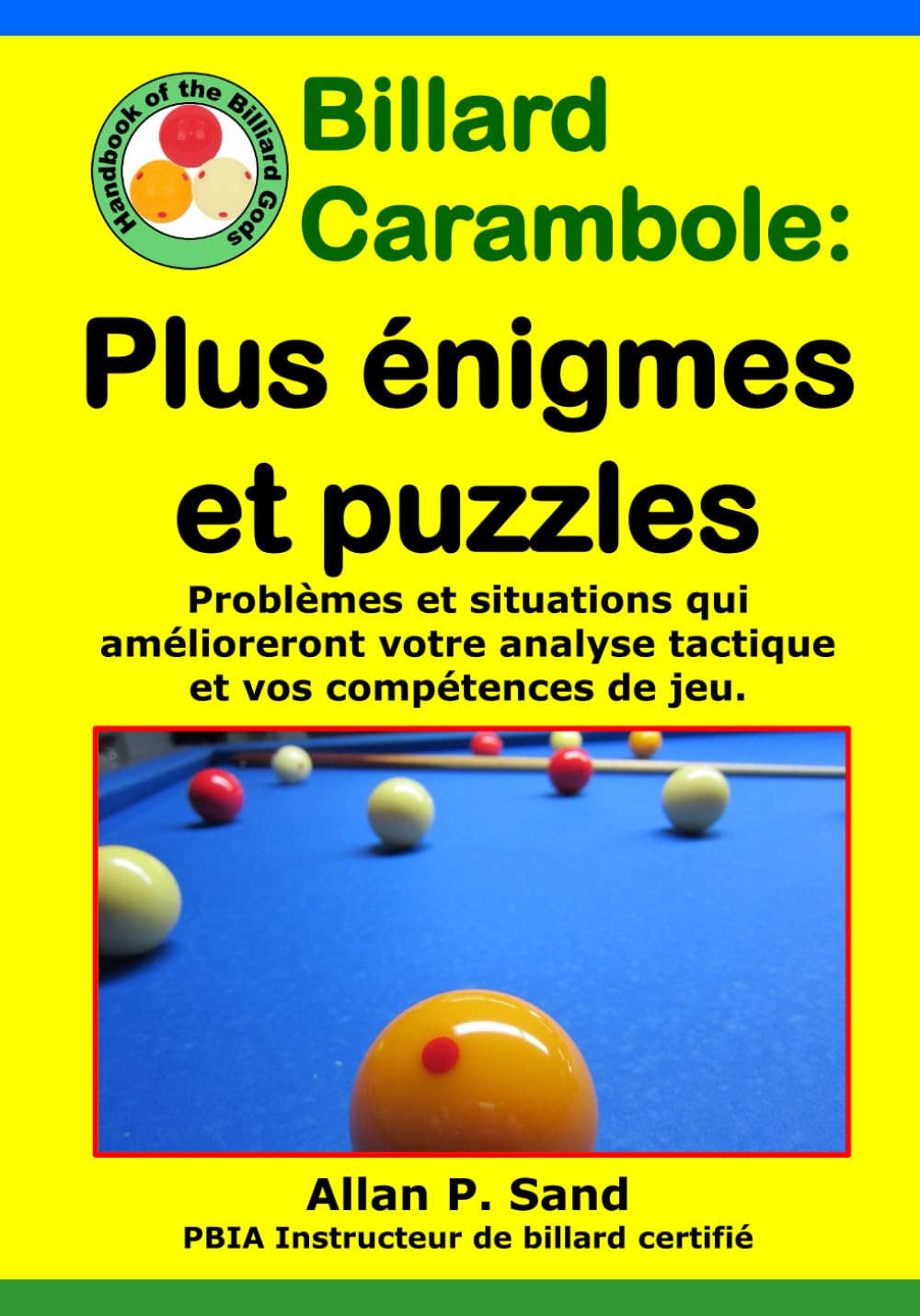 Billard Carambole - Plus énigmes et puzzles: Problèmes et situations qui amélioreront votre analyse tactique et vos compétences de jeu.