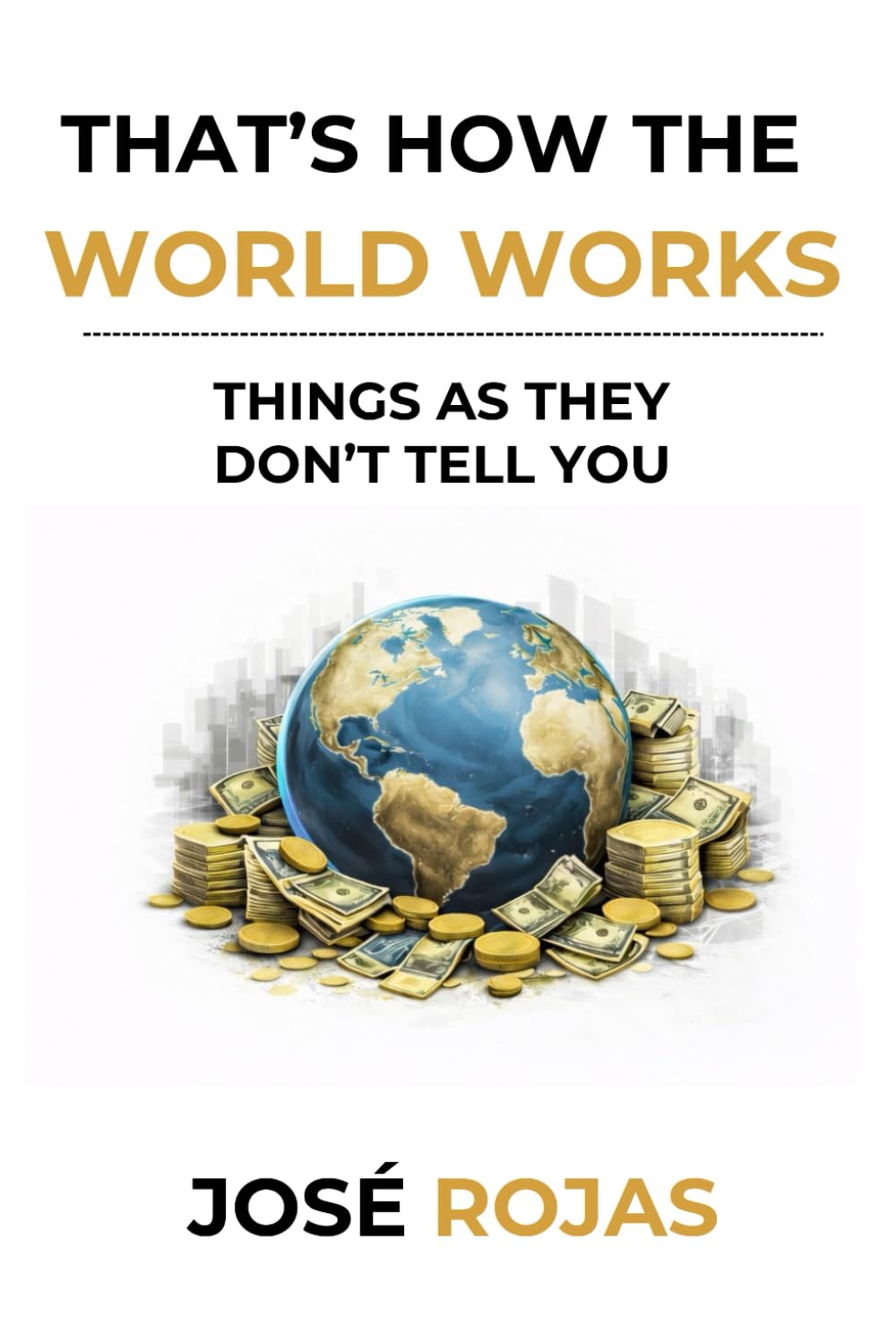 That's How the World Works: Things as They Don't Tell You