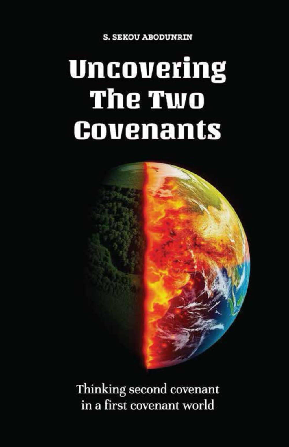Uncovering The Two Covenants: thinking second covenant in a first covenant world