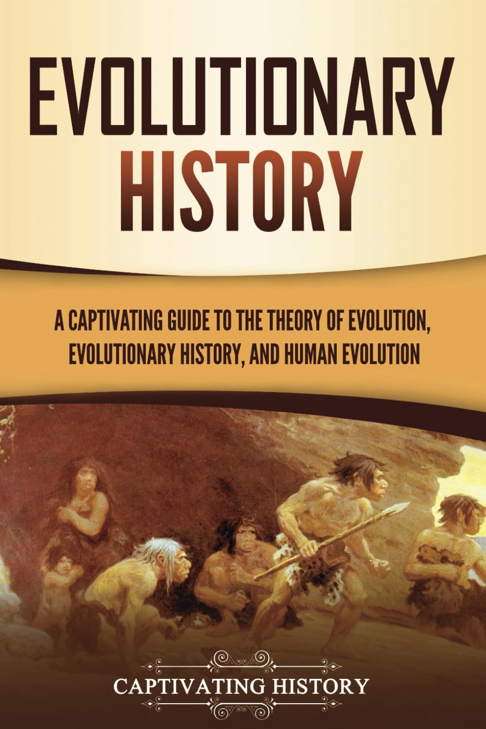 Evolutionary History: A Captivating Guide to the Theory of Evolution, Evolutionary History, and Human Evolution (Exploring the Past)