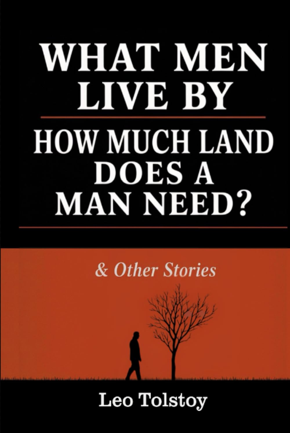 What Men Live By, How Much Land Does A Man Need? & Other Stories