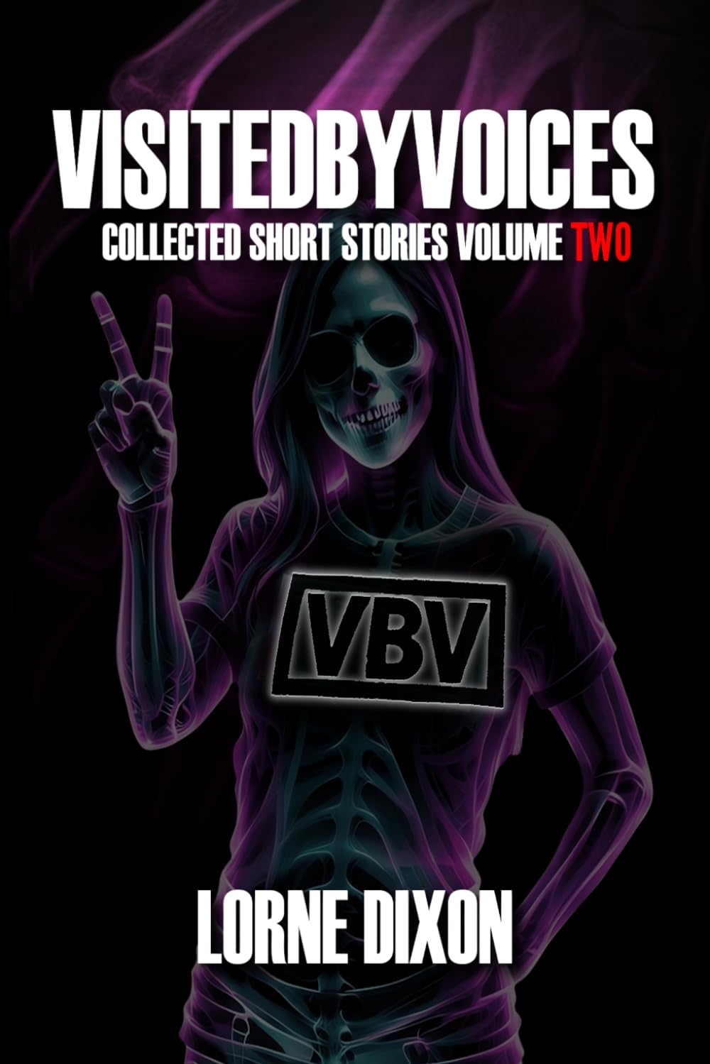 Visited By Voices: Collected Short Stories Vol 2