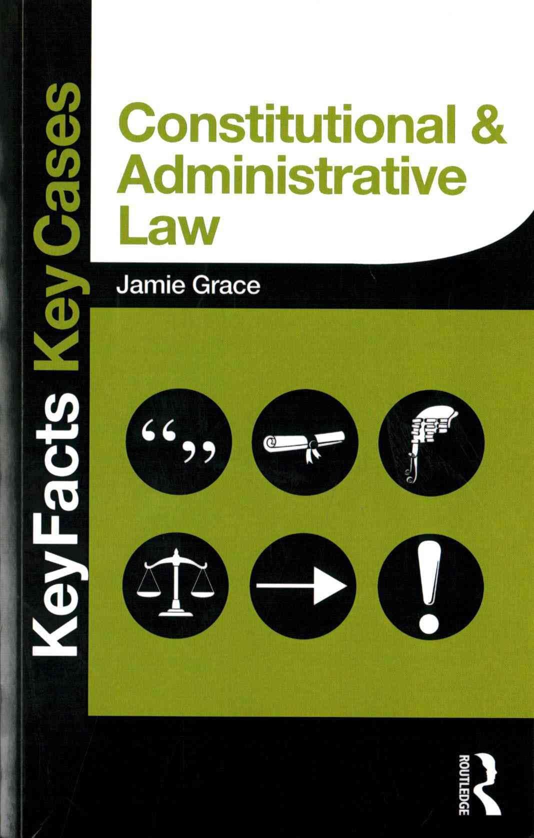 Constitutional and Administrative Law: Key Facts and Key Cases (Key Facts Key Cases)