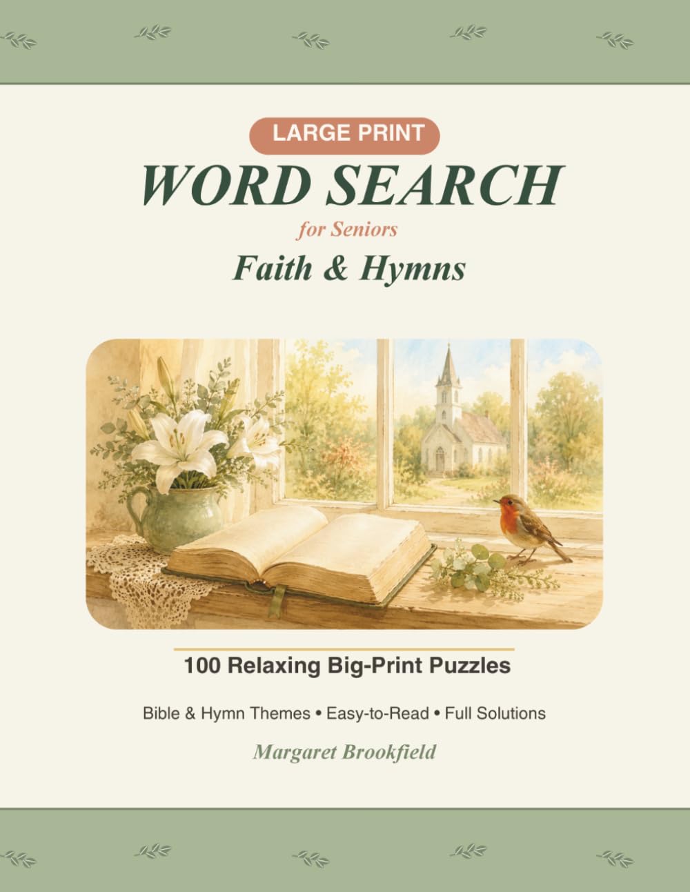 Large Print Word Search for Seniors: Faith & Hymns: 100 Relaxing Bible & Hymn Puzzles in Big, Easy-to-Read Print, with Full Solutions (Golden Years Large Print Puzzles)