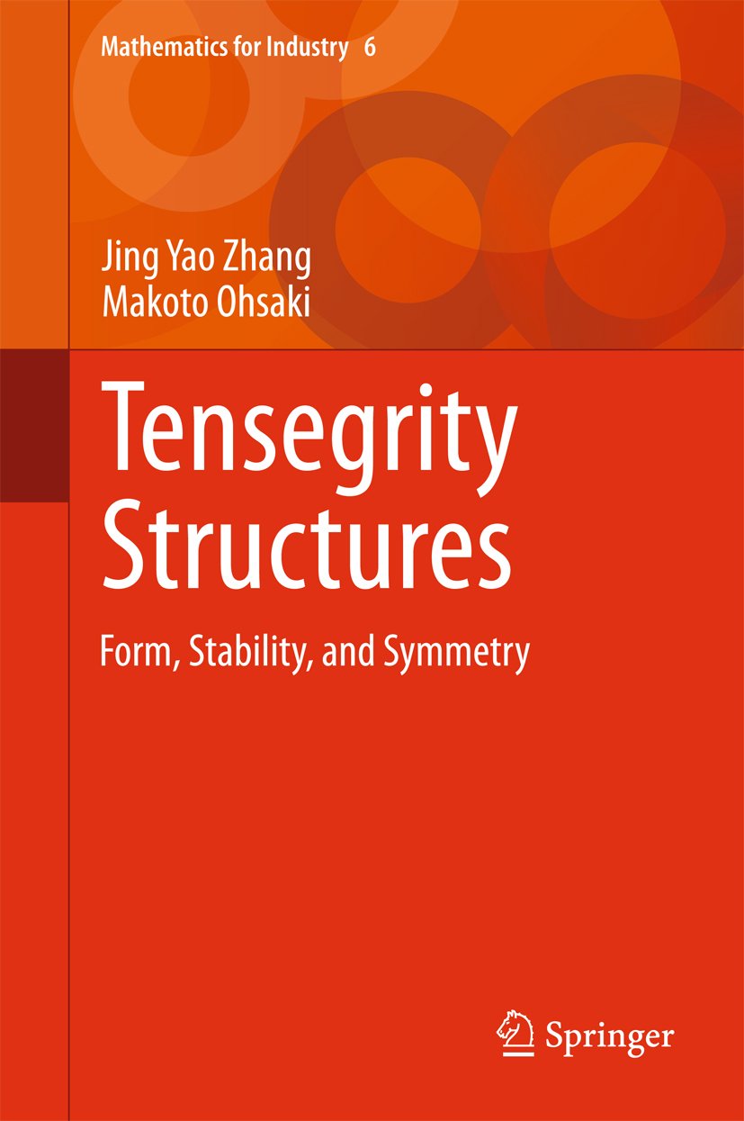 Tensegrity Structures: Form, Stability, and Symmetry (Mathematics for Industry Book 6)