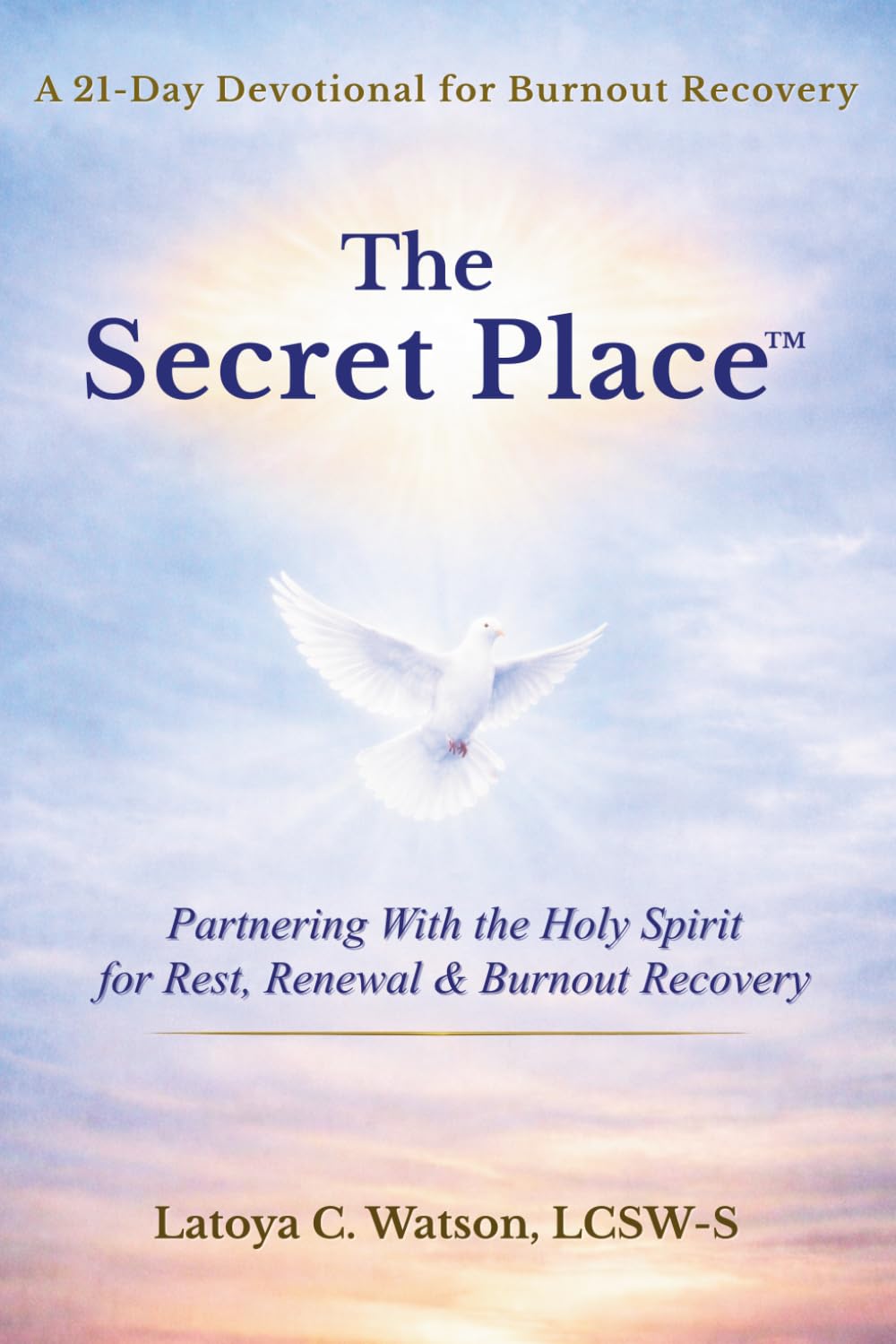 The Secret Place™: Partnering With the Holy Spirit for Rest, Renewal & Burnout Recovery