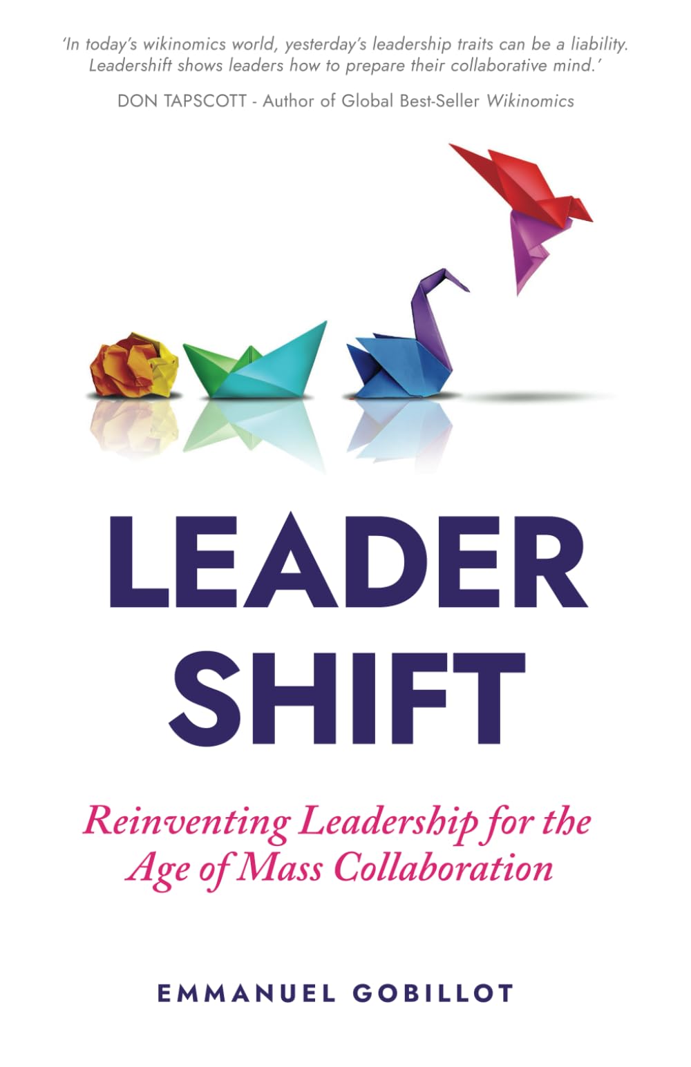 LeaderShift: Reinventing leadership for the age of mass collaboration
