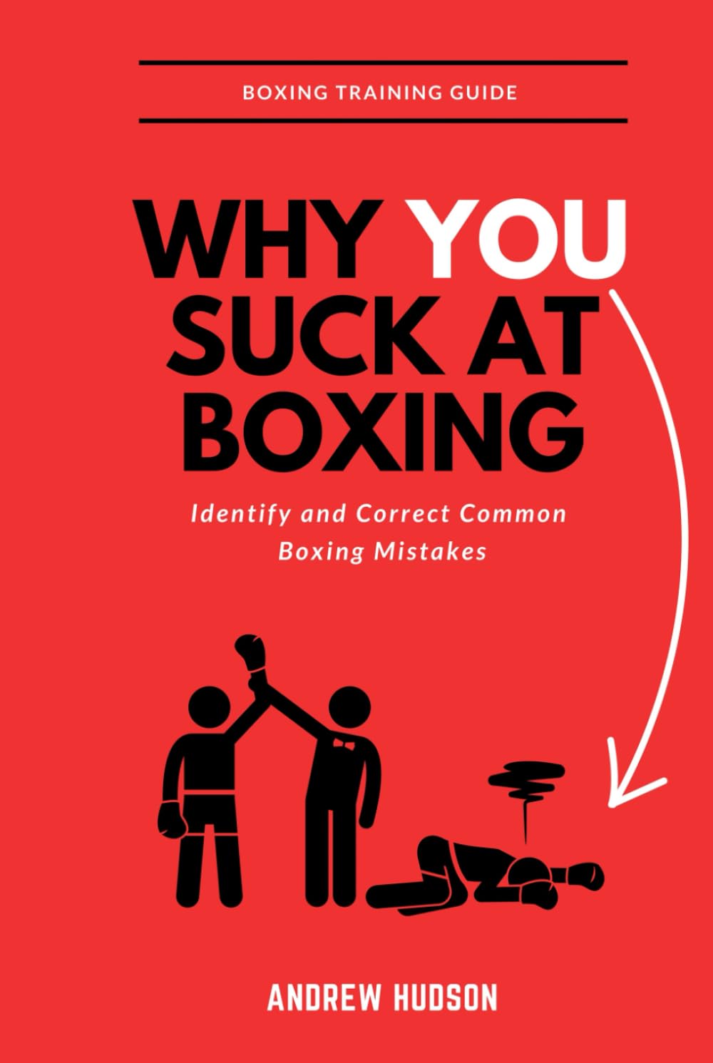 Why You Suck at Boxing: Identify and Correct Common Boxing Mistakes