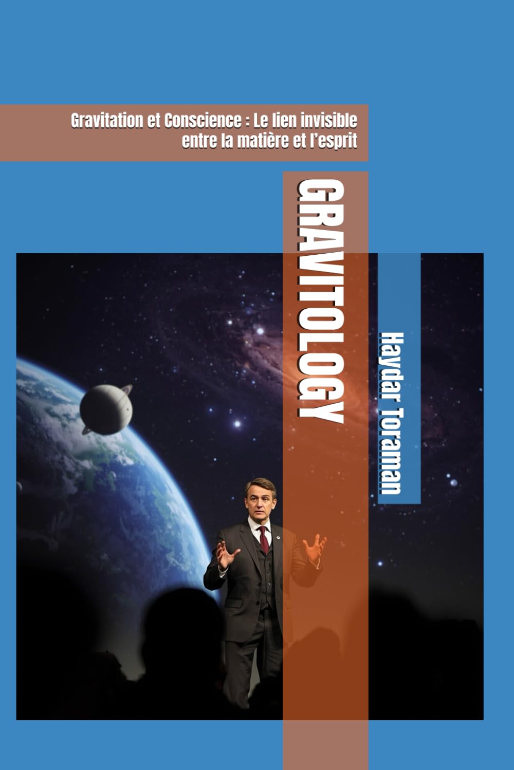 GRAVITOLOGY: Gravitation et Conscience : Le lien invisible entre la matière et l’esprit