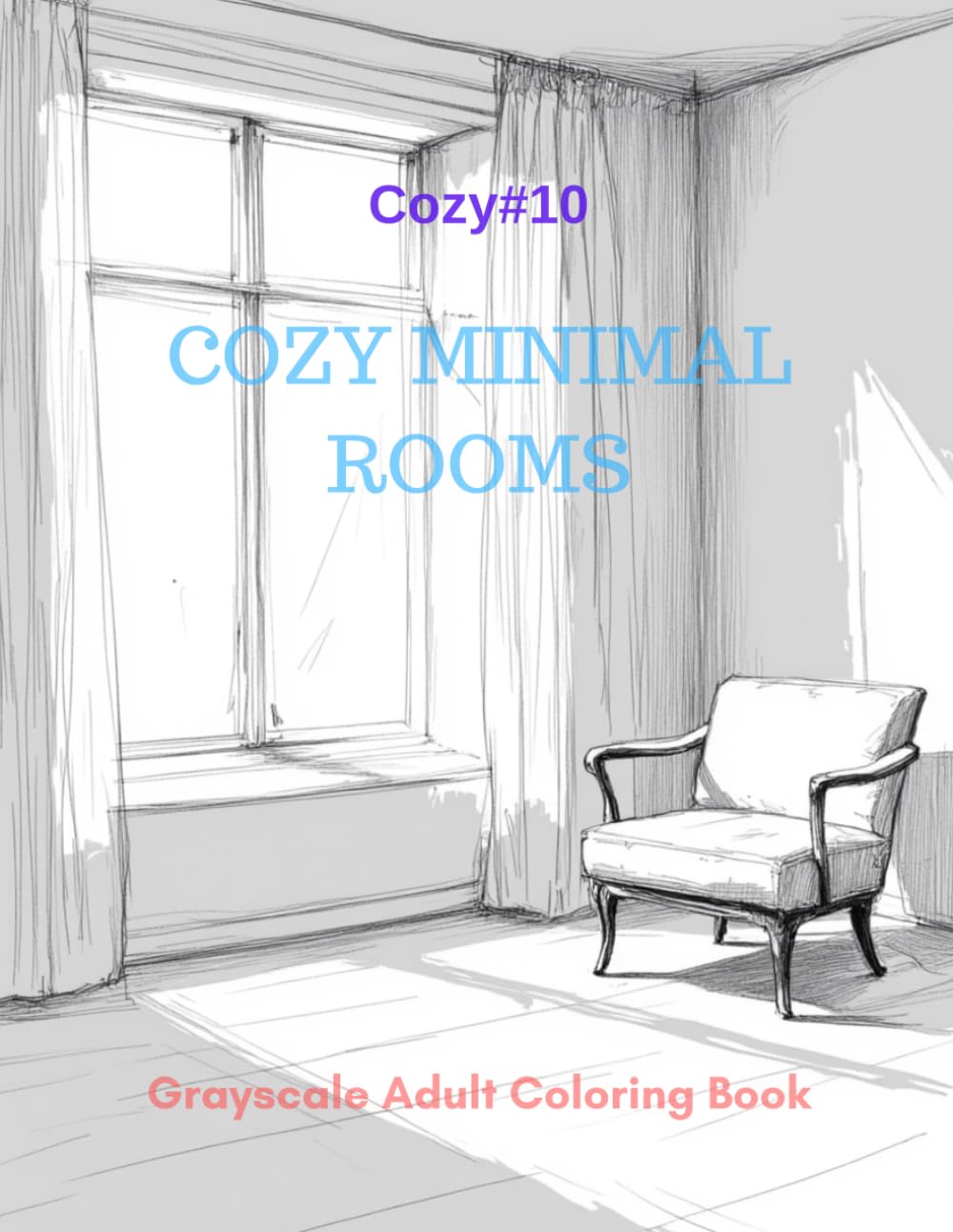 Cozy Minimal Rooms: A Grayscale Adult Coloring Book for Warm Simplicity