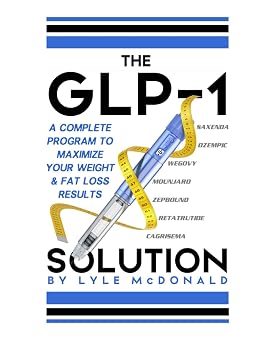 The GLP-1 Solution A Complete Program to Maximize Your Weight and Fat Loss Results