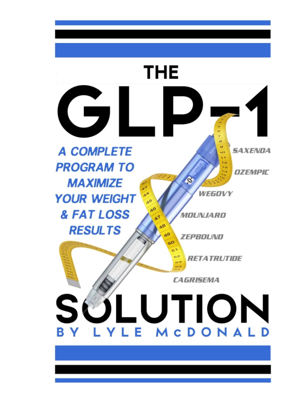The GLP-1 Solution: A Complete Program to Maximize Your Weight and Fat Loss Results