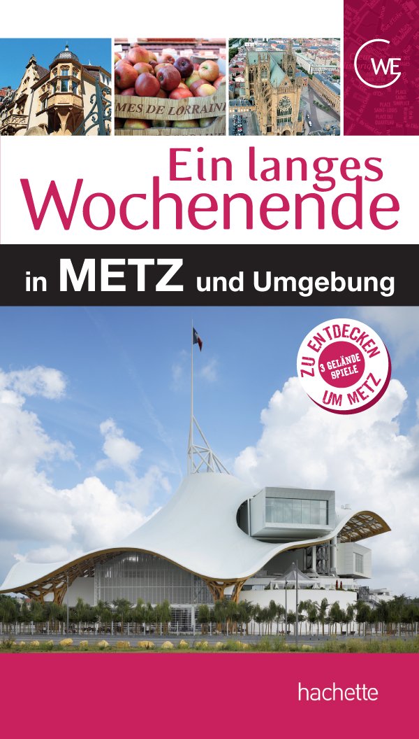 Ein langes Wochenende in Metz und Umgebung