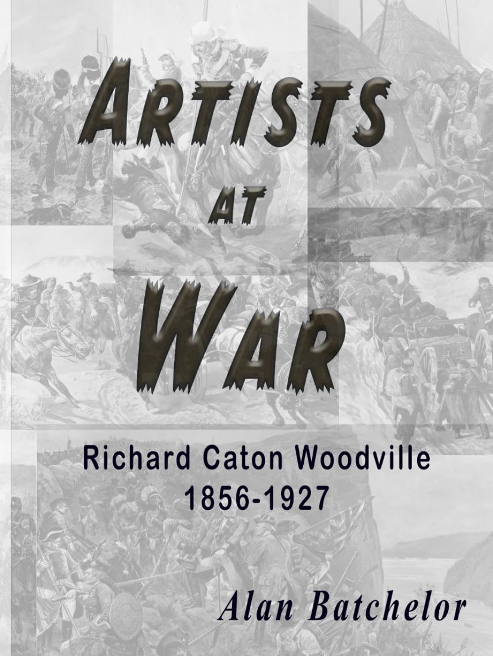 Artists at War: The Military Art of Richard Caton Woodville
