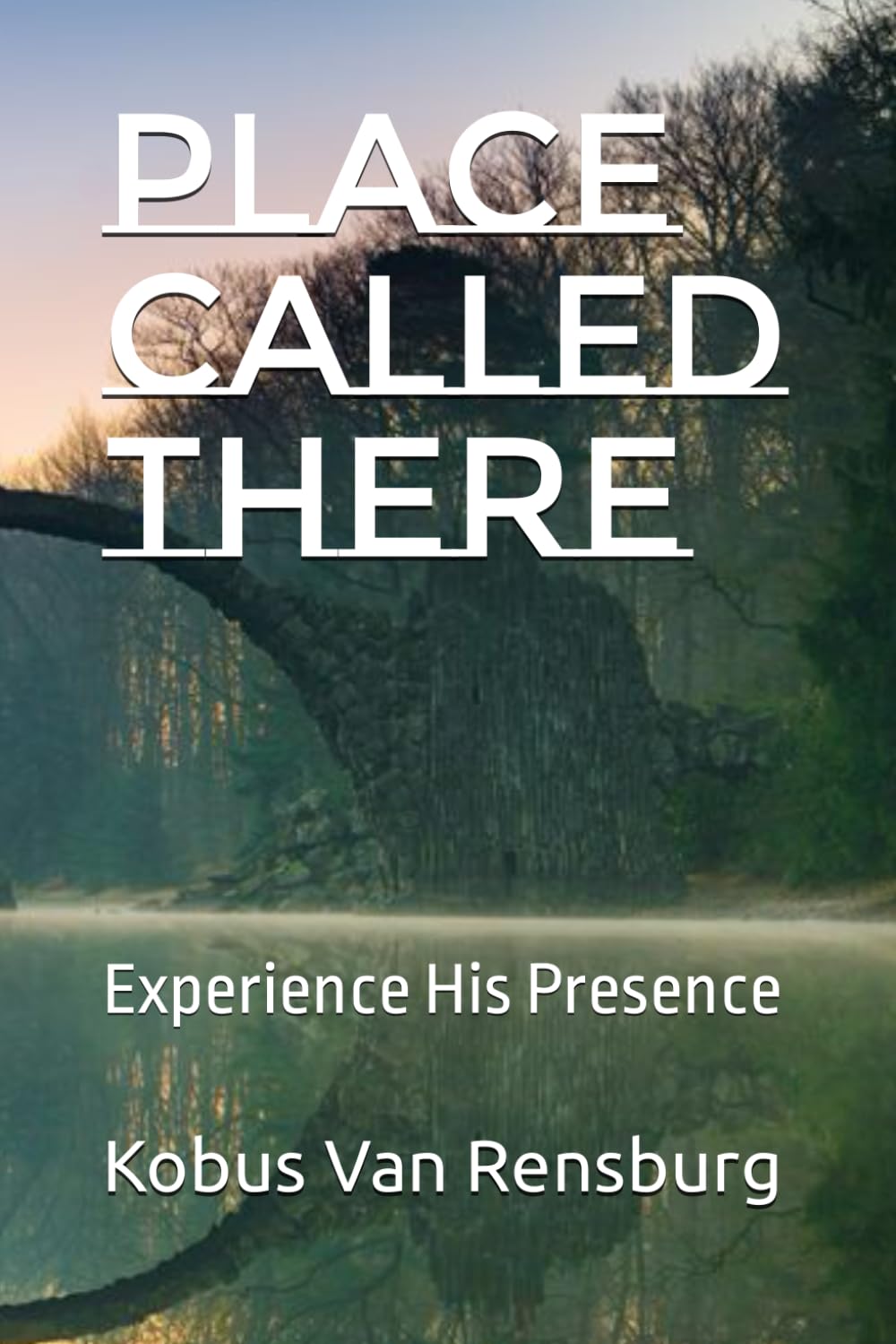 Place called There: Experience His Presence