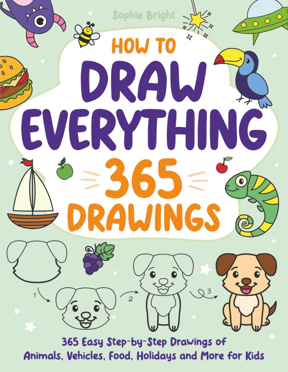 How to Draw Everything: 365 Easy Step-by-Step Drawings of Animals, Vehicles, Food, Holidays, and More for Kids