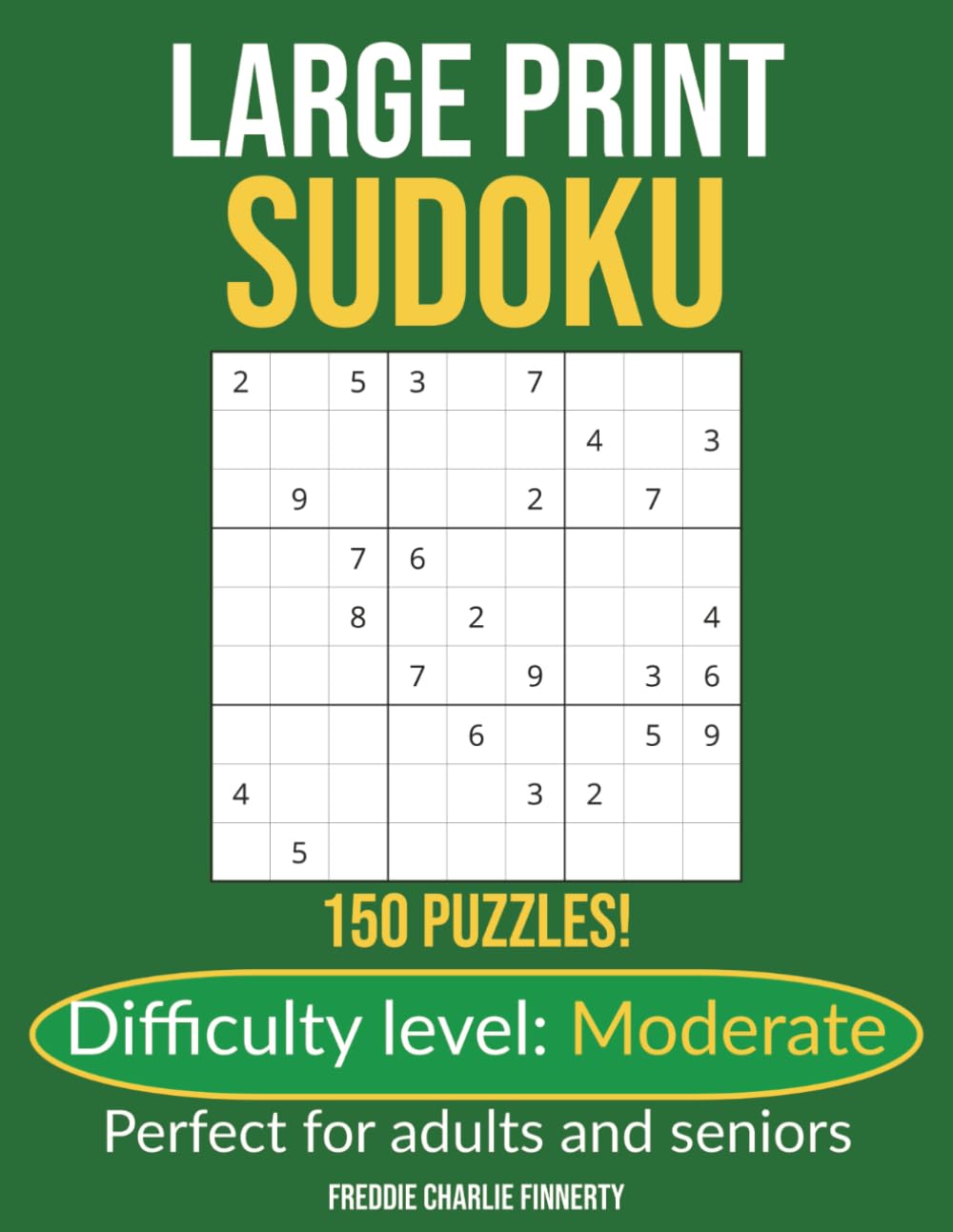 Large Print Sudoku: Moderate: 150 Puzzles for Adults and Seniors | One Puzzle Per Page | Solutions Included (Large Print Sudoku Series)