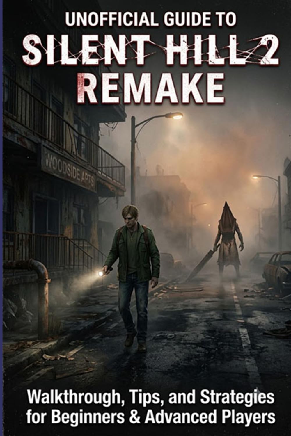 Unofficial Guide to Silent Hill 2 Remake: Walkthrough, Tips, and Strategies for Beginners & Advanced Players.