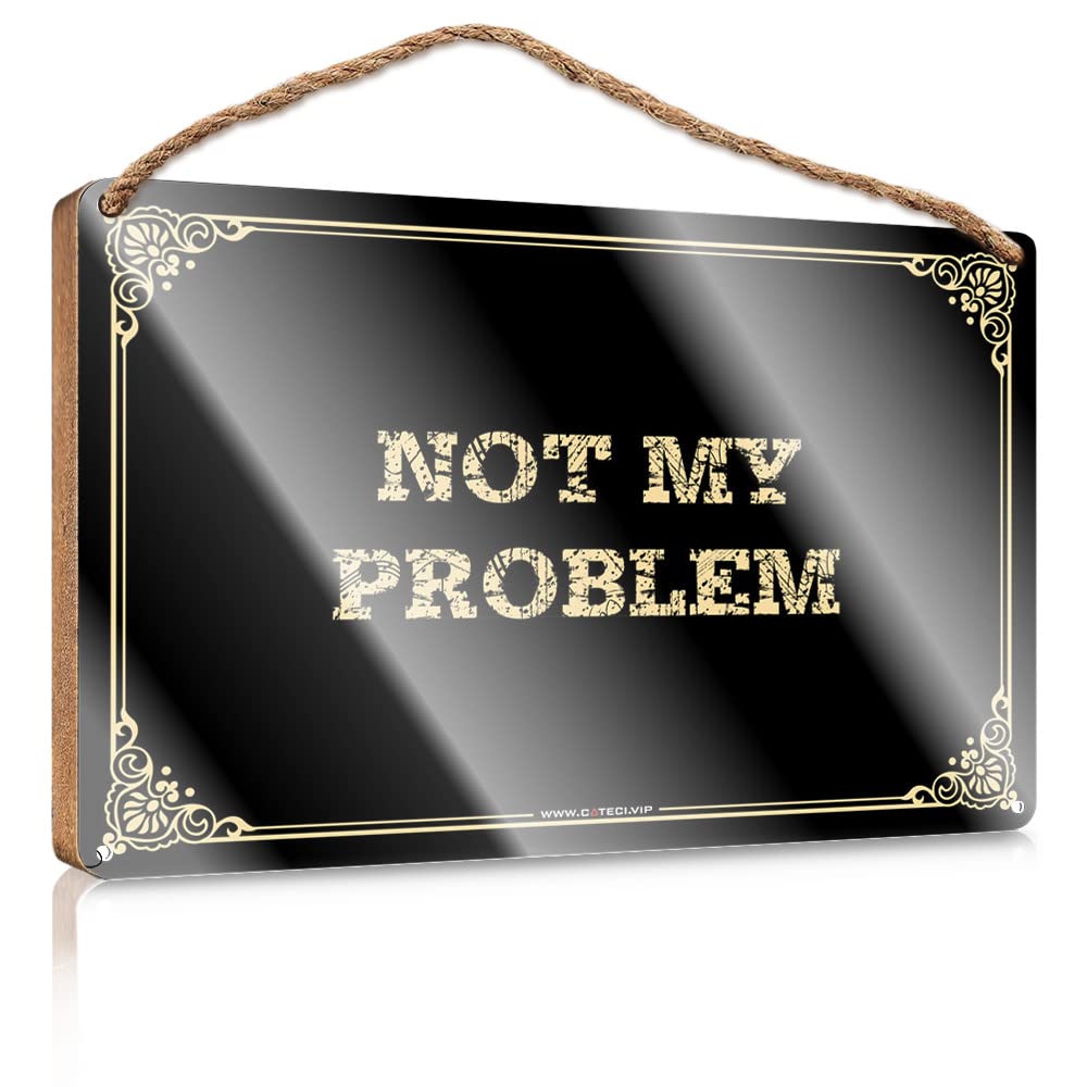 MAHQPZXSF Home Sweet Home Signs Wall Decor Not My Problem Wooden Sign Wooden Signs For Crafts Outdoor Signs For Porch(15X28CM)