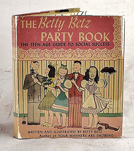 The Betty Betz Party Book: The Teen-Age Guide to Social Success