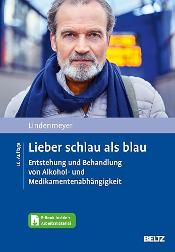 Lieber schlau als blau: Entstehung und Behandlung von Alkohol- und Medikamentenabhängigkeit. Mit E-Book inside und Arbeitsmaterial