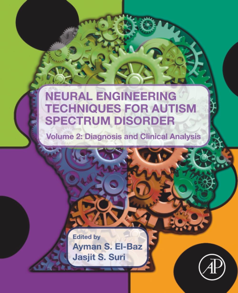 Neural Engineering Techniques for Autism Spectrum Disorder, Volume 2: Diagnosis and Clinical Analysis