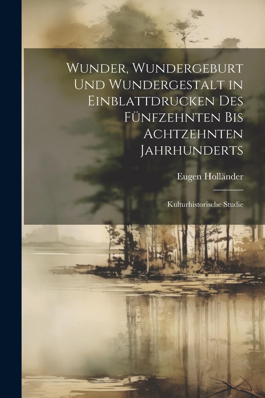 Wunder, Wundergeburt und Wundergestalt in Einblatt