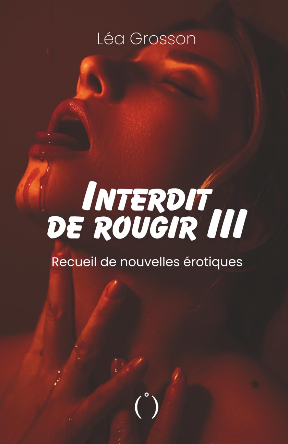 Interdit de rougir: Recueil de nouvelles érotiques - Tome 3