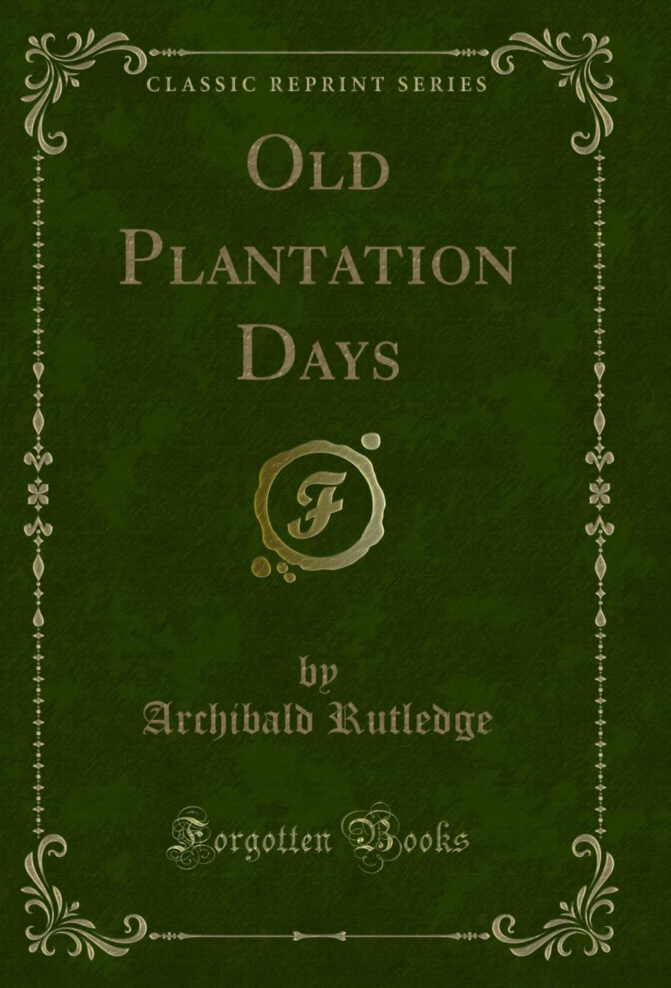 Old Plantation Days (Classic Reprint)