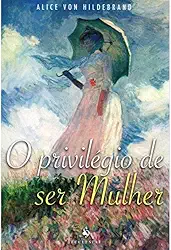 O Privilégio de Ser Mulher