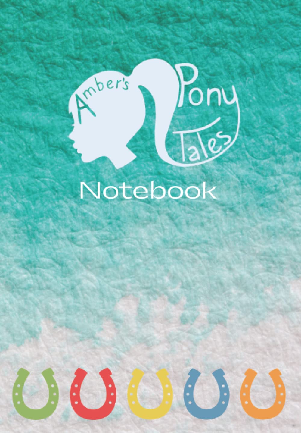 Amber's Pony Tales Notebook