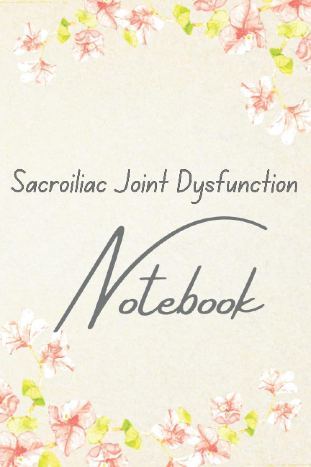 Sacroiliac Joint Dysfunction Sacroiliac Joint Dysfunction Notebook Pain ...